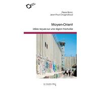 Moyen-Orient Idées reçues sur une région fracturée - Pierre Blanc - Cavalier Bleu Eds - Poche - Essai