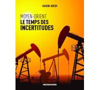 Moyen-Orient, le temps des incertitudes