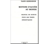 Moyens d'accès au monde: Manuel de survie pour les temps désertiques