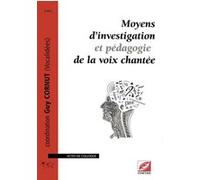 Moyens d'investigation et pédagogie de la voix chantée Guy Cornut (Auteur), Bruno Coulombeau (Auteur), Jean-Blaise ROCH (Auteur)