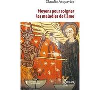 Moyens pour soigner les maladies de l'âme Claudio Acquaviva (Auteur), Yves Chiron (Traduction)
