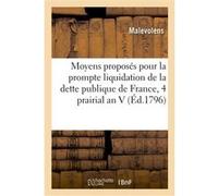 Moyens proposés pour la prompte liquidation de la dette publique de France, 4 prairial an V Malevolens (Auteur)
