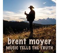 Moyer, Brent - Music Tells the Truth