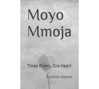 Moyo Mmoja: Three Rivers, One Heart