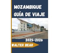 Mozambique Guía de viaje 2025-2026: Consejos de viaje, itinerarios y secretos de expertos