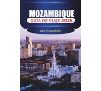 MOZAMBIQUE Guía de viaje 2026: Explore las costas de arena blanca, los paraísos del buceo y el encanto atemporal del sur de África