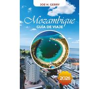 MOZAMBIQUE GUÍA DE VIAJE 2026: Playas, islas, safaris y planificación de vacaciones