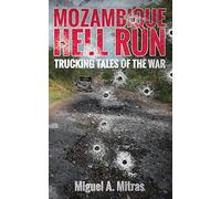 Mozambique Hell Run: Trucking Tales of the War