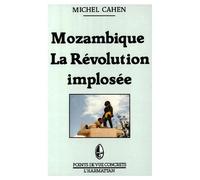 Mozambique - La révolution implosée - études sur 12 ans d'indépendance 1975-1987 - Michel Cahen - L'harmattan - Livre