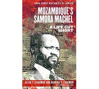 Mozambique’s Samora Machel: A Life Cut Short