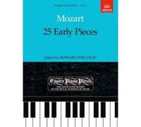 Mozart: 25 Early Pieces (Easier Piano Pieces) Unknown (Auteur)