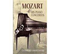Mozart and His Piano Concertos Cuthbert Morton Girdlestone , Introduction by Sara Davis Buechner (Auteur)