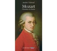 André Tubeuf – Mozart : Chemins et chants – Biographie – Broché – Actes Sud