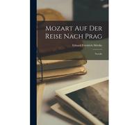 Mozart Auf Der Reise Nach Prag: Novelle