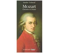 André Tubeuf – Mozart : Chemins et chants – Biographie – Broché – Actes Sud