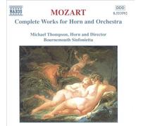 Mozart: Complete Works for Horn and Orchestra / Thompson by Mozart / Thompson