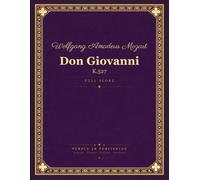 Mozart: Don Giovanni, K. 527 - Complete Opera Full Score for Orchestra and Voices