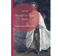 Mozart et Don Juan: Une plongée dans les coulisses de la création de l'un des opéras les plus célèbres de Wolfgang Amadeus Mozart, "Don Giovanni"