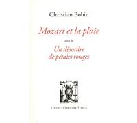 Mozart Et La Pluie - Suivi De Un Désordre De Pétales Rouges