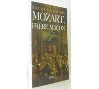 Mozart, frère maçon Jacques Henry (Auteur), Brigitte Massin (Préface)