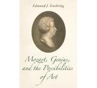 Mozart, Genius, And The Possibilities Of Art