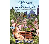 Mozart In The Jungle: Sex, Drugs, And Classical Music