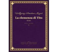 Mozart: La clemenza di Tito, K. 621 - Full Orchestral Score (Complete Opera Seria in Two Acts)