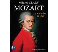 Mozart - La lumière de Dieu 1 CD audio - Mildred Clary - Sixtrid - Texte lu (CD) - Biographie CD