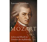 Mozart: Leben und Musik im Zeitalter der Aufklärung
