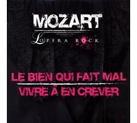 Mozart Opera Rock : Le Bien Qui Fait Mal-Vivre A en Crever