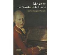 Mozart Ou L'irréductible Liberté