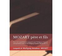 MOZART père et fils: Oeuvres de Leopold Mozart pour Wolfgang et Nannerl - Premières oeuvres de Wolfgang Amadeus Mozart