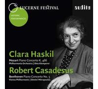 Clara Haskil - Clara Haskil plays Mozart: Piano Concerto K. 466 - Robert Casadesus plays Beethoven: Piano Concerto No. 5