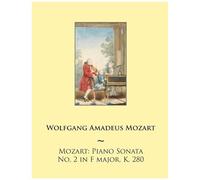 Mozart: Piano Sonata No. 2 In F Major, K. 280 Paperback Book By Samwise Publishing