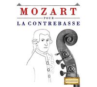 Mozart pour la Contrebasse: 10 pièces faciles pour la Contrebasse débutant livre