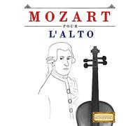 Mozart pour l'Alto: 10 pièces faciles pour l'Alto débutant livre