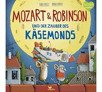 Mozart & Robinson und der Zauber des Käsemonds