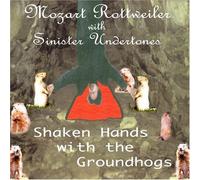 Mozart Rottweiler - Shaken Hands with The Groundhogs