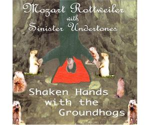 Mozart Rottweiler - Shaken Hands with The Groundhogs