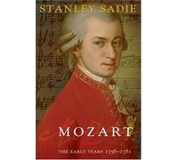 Mozart: The Early Years 1756-1781