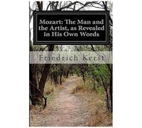 Mozart: The Man And The Artist, As Revealed In His Own Words