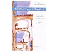 Mozart Vers Le Requiem - Les Récits Du Bonheur Et De La Mort Ernesto Napolitano Ernesto Napolitano (Auteur)