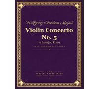 Mozart: Violin Concerto No. 5 in A major, K. 219 "Turkish" - Full Orchestral Score