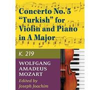 Mozart, W.A. Concerto No. 5 In A Major, K. 219 Violin And Piano - By Joseph Joachim - International