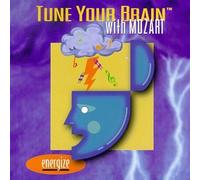Mozart, W.a. - Tune Your Brain with Mozart: Energize