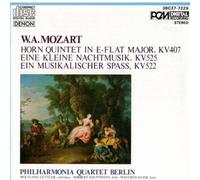 Mozart - Wolfgang Amadeus Mozart: Horn Quintet in E-Flat Major KV 407 , Eine Kleine Nachtmusik KV 525 & Ein Musikalischer Spass KV 522