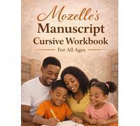 Mozelle’s Manuscript Cursive Workbook (For All Ages)