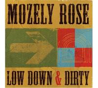 Mozely Rose - Low Down and Dirty