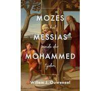 Mozes Messias Mohammed: en het einde der tijden