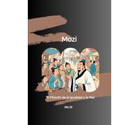 Mozi: El Filósofo de la Igualdad y la Paz